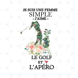 je suis une femme simple svg, sport svg, le goft et lapero svg, french svg, hockey svg, girl svg, strong girl svg, girl