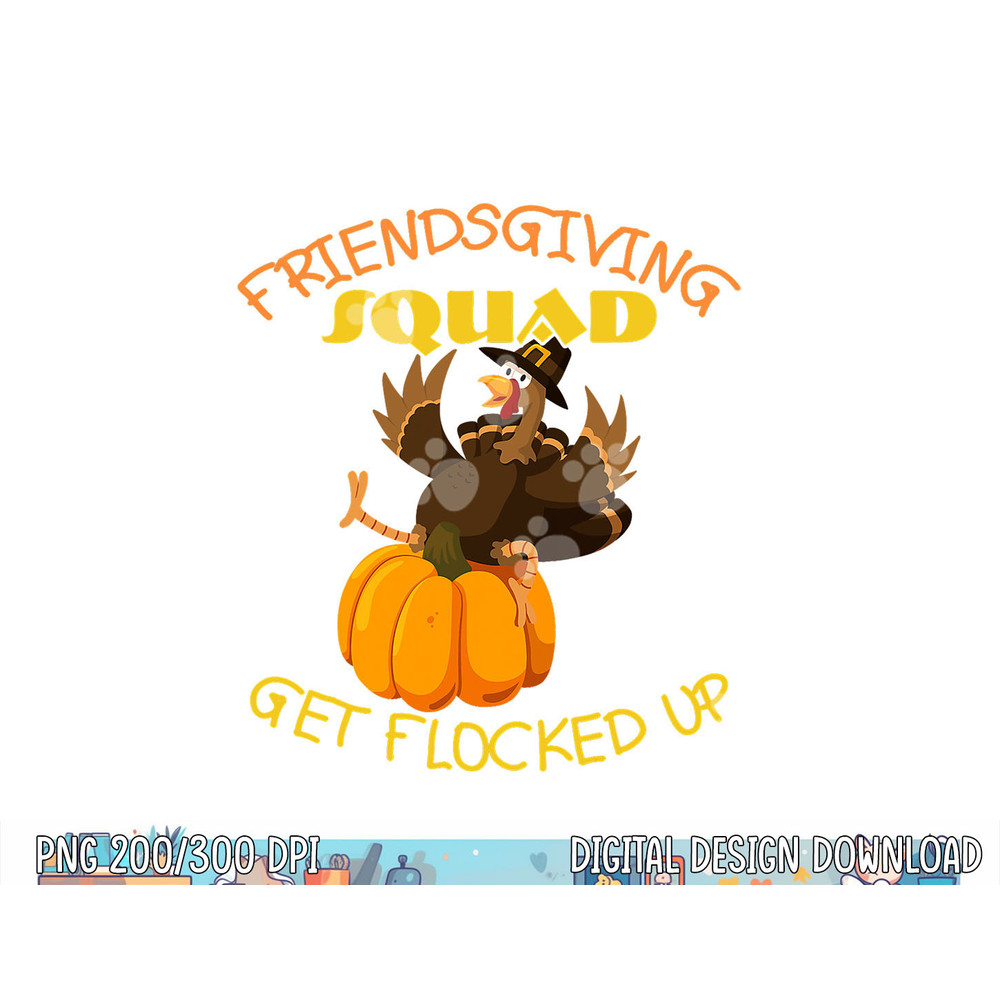 Funny Friendsgiving Squad This Thanksgiving Day Turkey png, sublimation copy.jpg