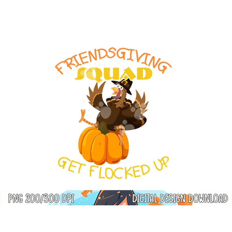 Funny Friendsgiving Squad This Thanksgiving Day Turkey png, sublimation copy.jpg