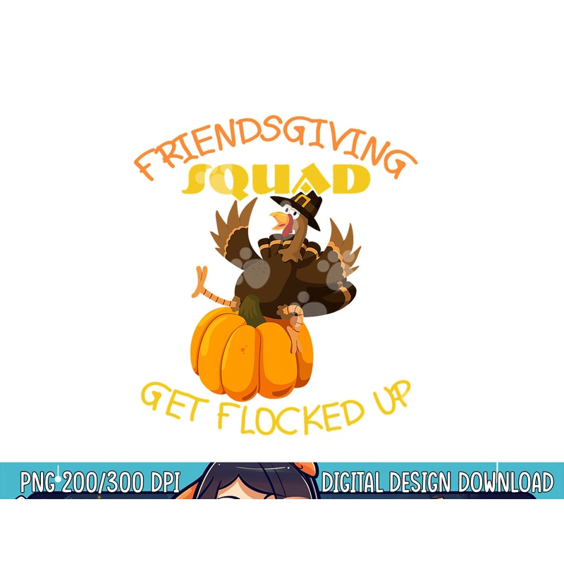 Funny Friendsgiving Squad This Thanksgiving Day Turkey png, sublimation copy.jpg