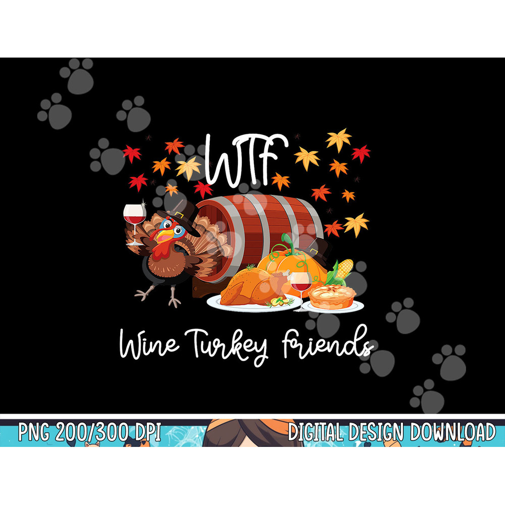 Funny Friendsgiving Thanksgiving Day WTF png, sublimation copy.jpg