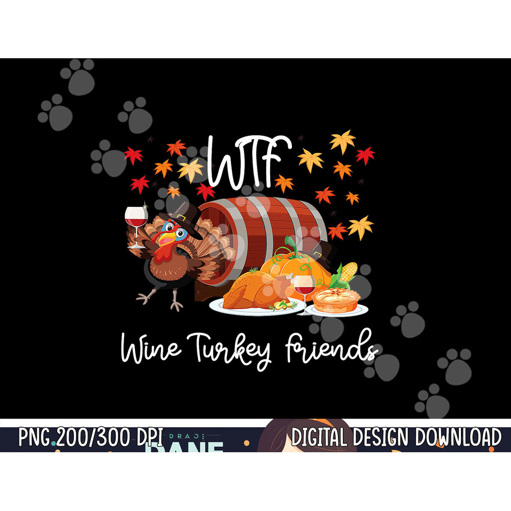 Funny Friendsgiving Thanksgiving Day WTF png, sublimation copy.jpg