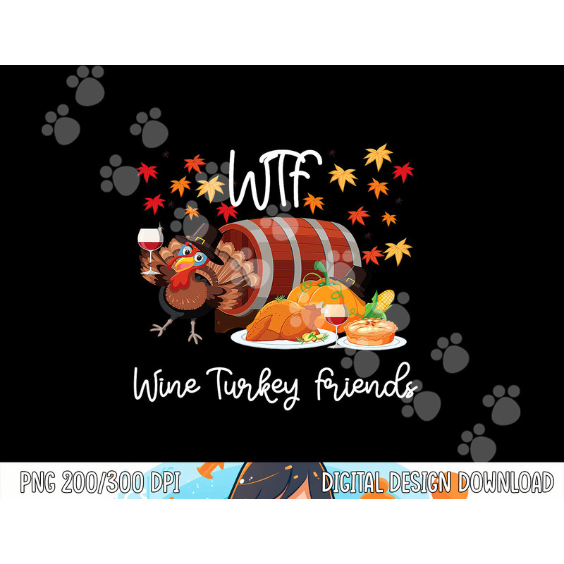 Funny Friendsgiving Thanksgiving Day WTF png, sublimation copy.jpg