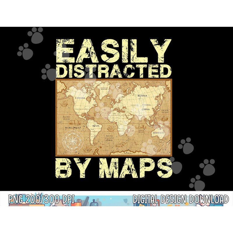 Funny Geography Teacher, Easily Distracted By Maps  png, sublimation copy.jpg