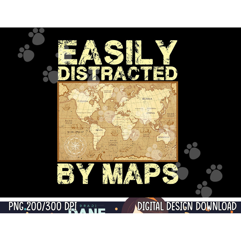 Funny Geography Teacher, Easily Distracted By Maps png, sublimation copy.jpg