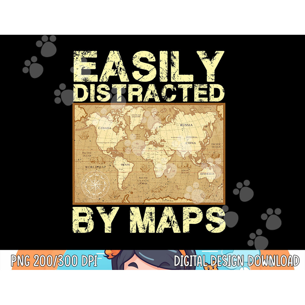 Funny Geography Teacher, Easily Distracted By Maps  png, sublimation copy.jpg