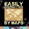 Funny Geography Teacher, Easily Distracted By Maps  png, sublimation copy.jpg