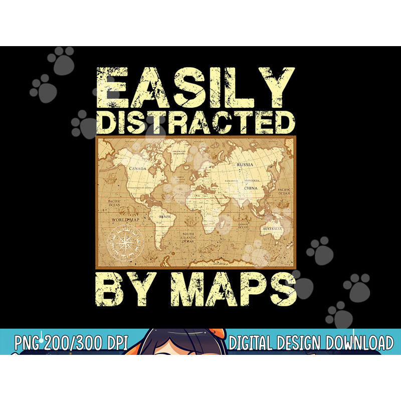Funny Geography Teacher, Easily Distracted By Maps  png, sublimation copy.jpg