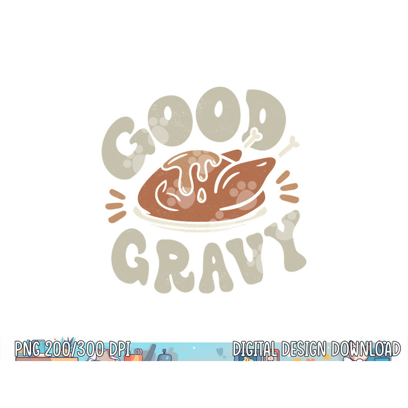 Funny Good Gravy Thanksgiving png, sublimation copy.jpg