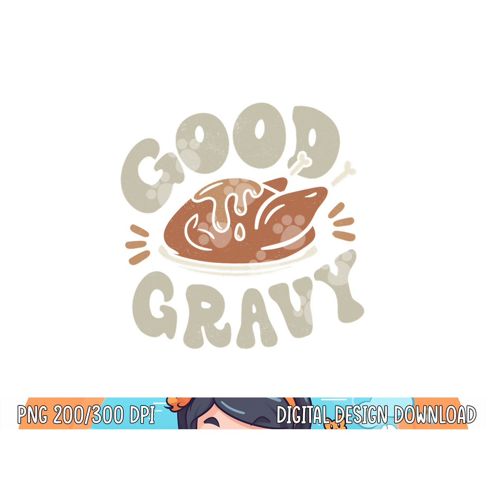 Funny Good Gravy Thanksgiving png, sublimation copy.jpg