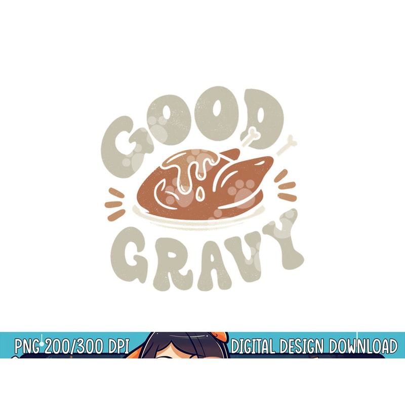 Funny Good Gravy Thanksgiving png, sublimation copy.jpg
