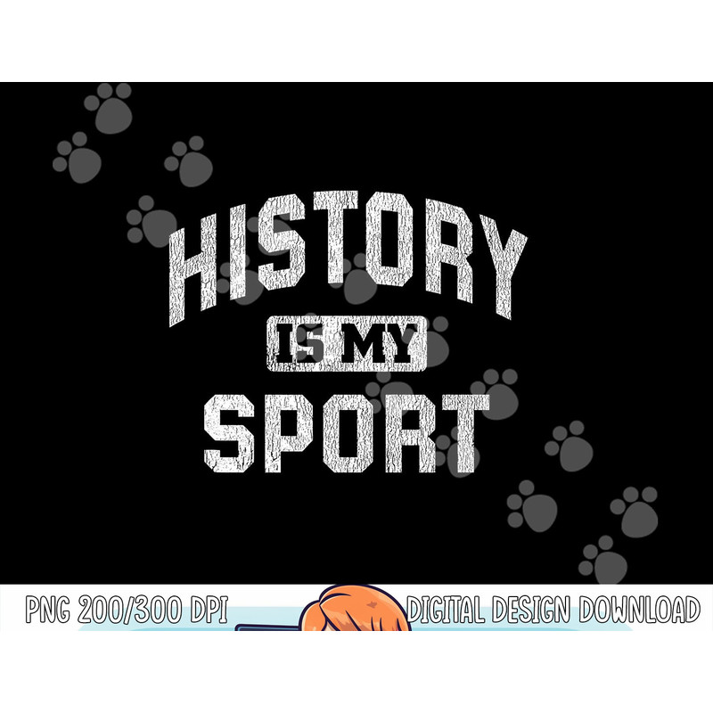 Funny History Teacher History Lover Gift History Is My Sport png, sublimation copy.jpg