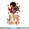 Funny Jive Turkey Thanksgiving Holiday Festive Turkey png, sublimation copy.jpg