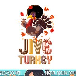 Funny Jive Turkey Thanksgiving Holiday Festive Turkey png, sublimation copy