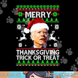 funny joe biden merry thanksgiving trick or treat png, sublimation copy