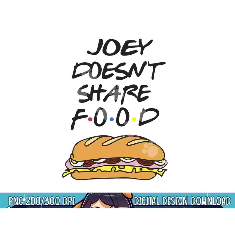 Funny Joey Doesn t Share Food Thanksgiving Friends png, sublimation copy.jpg