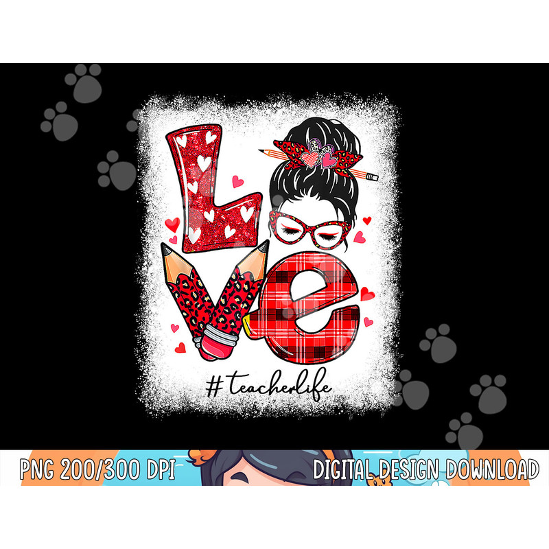 Funny Love Messy Bun Teacher Life Valentines Day Matching  png, sublimation copy.jpg
