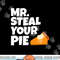 Funny Mr Steal Your Pie Thanksgiving png, sublimation copy.jpg