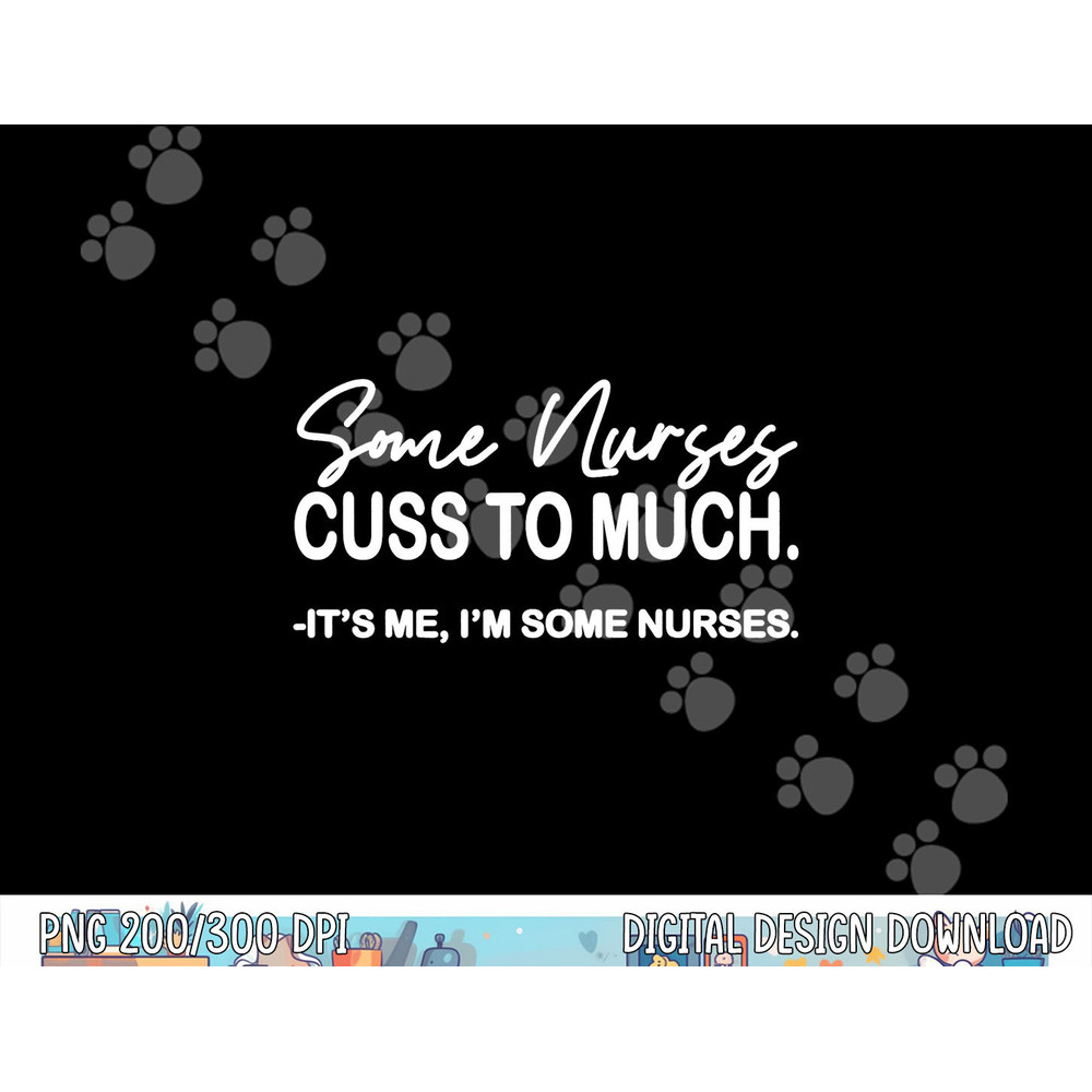 Funny Nurse Shirt, Womens Some Nurses Cuss Too Much png, sublimation copy.jpg