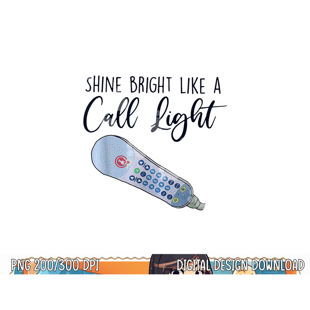 Funny Nursing Shine Bright Like a Call Light Sarcastic Nurse png, sublimation copy.jpg
