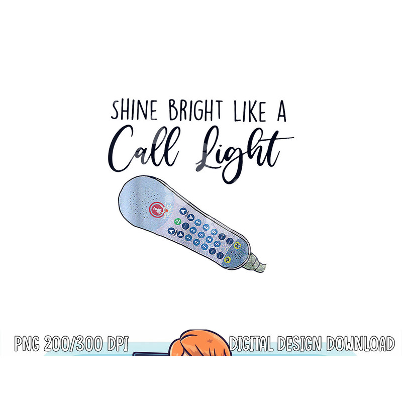 Funny Nursing Shine Bright Like a Call Light Sarcastic Nurse png, sublimation copy.jpg