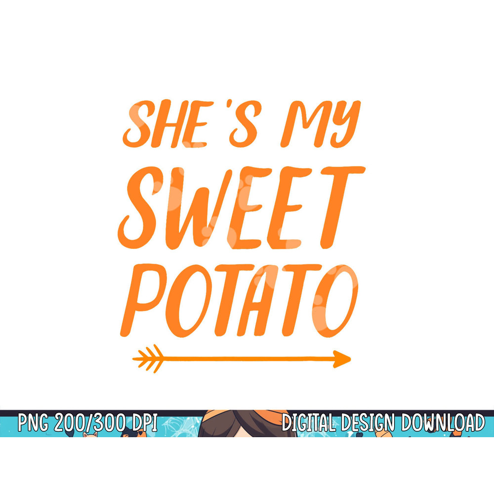 Funny she s my sweet potato for matching couple thanksgiving png, sublimation copy.jpg