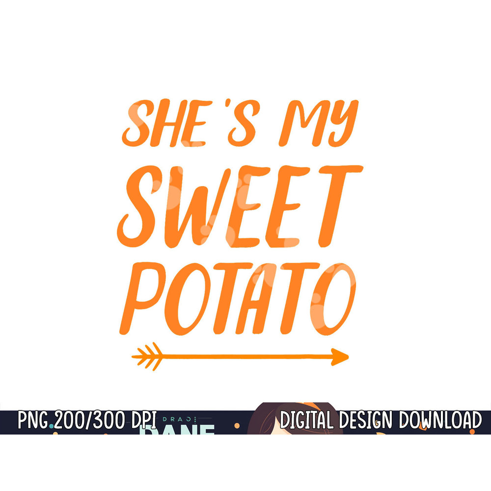 Funny she s my sweet potato for matching couple thanksgiving png, sublimation copy.jpg