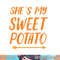 Funny she s my sweet potato for matching couple thanksgiving png, sublimation copy.jpg
