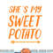 Funny she s my sweet potato for matching couple thanksgiving png, sublimation copy.jpg