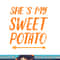 Funny she s my sweet potato for matching couple thanksgiving png, sublimation copy.jpg