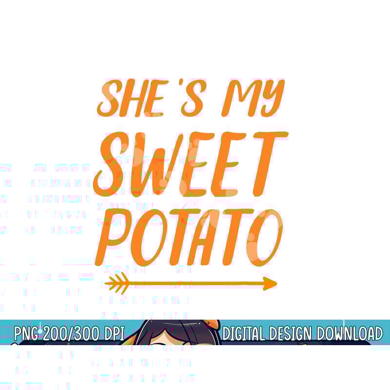 Funny she s my sweet potato for matching couple thanksgiving png, sublimation copy.jpg
