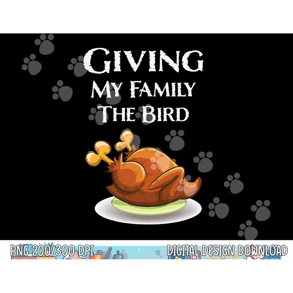 Funny Thanksgiving Giving My Family The Bird at Christmas png, sublimation copy.jpg