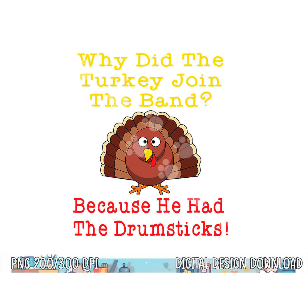Funny Thanksgiving Joke Turkey Drumsticks Band Drummer png, sublimation copy.jpg