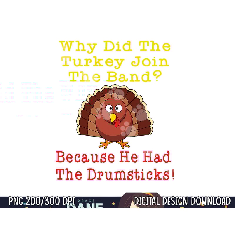 Funny Thanksgiving Joke Turkey Drumsticks Band Drummer png, sublimation copy.jpg