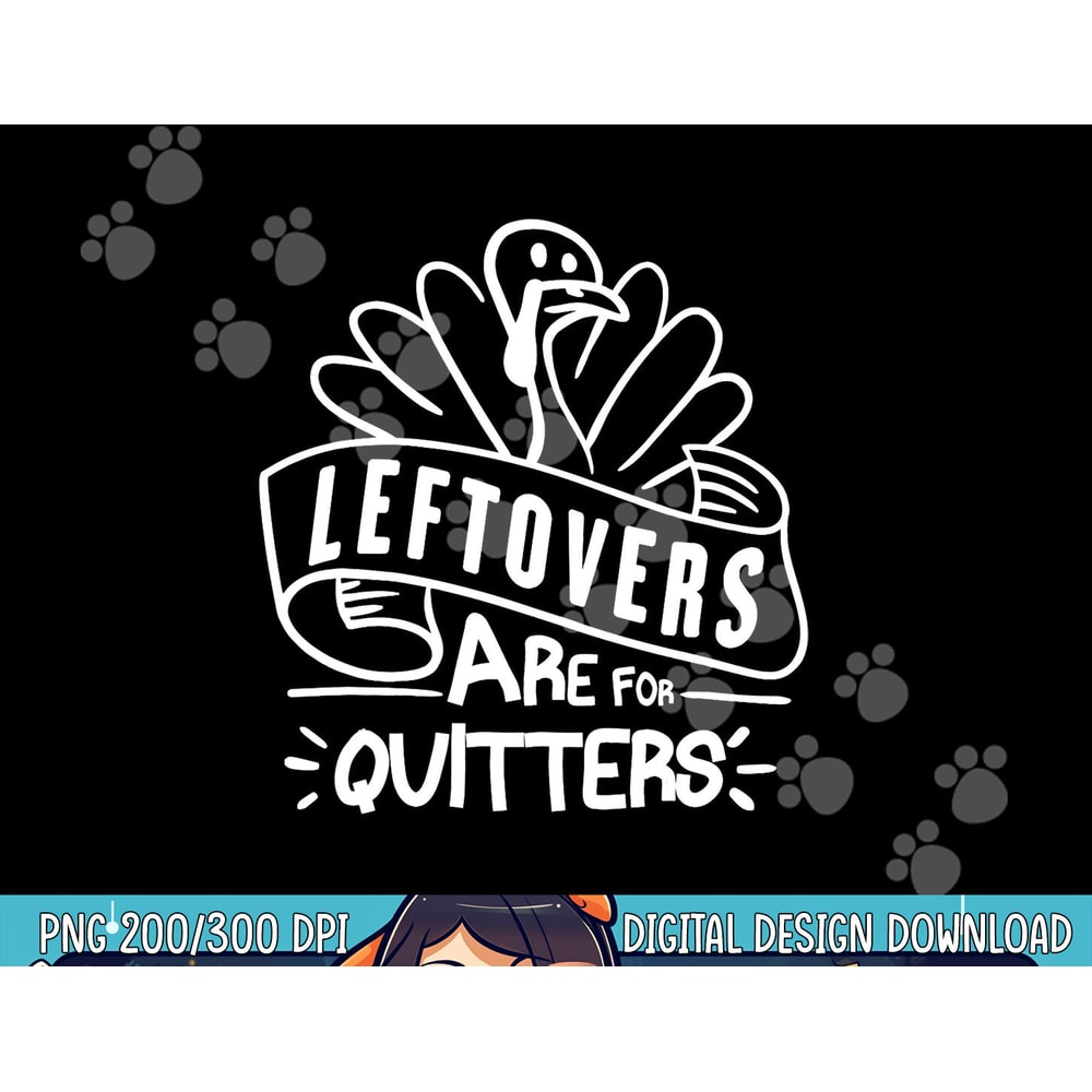 Funny Thanksgiving Leftovers Are For Quitters Turkey png, sublimation copy.jpg
