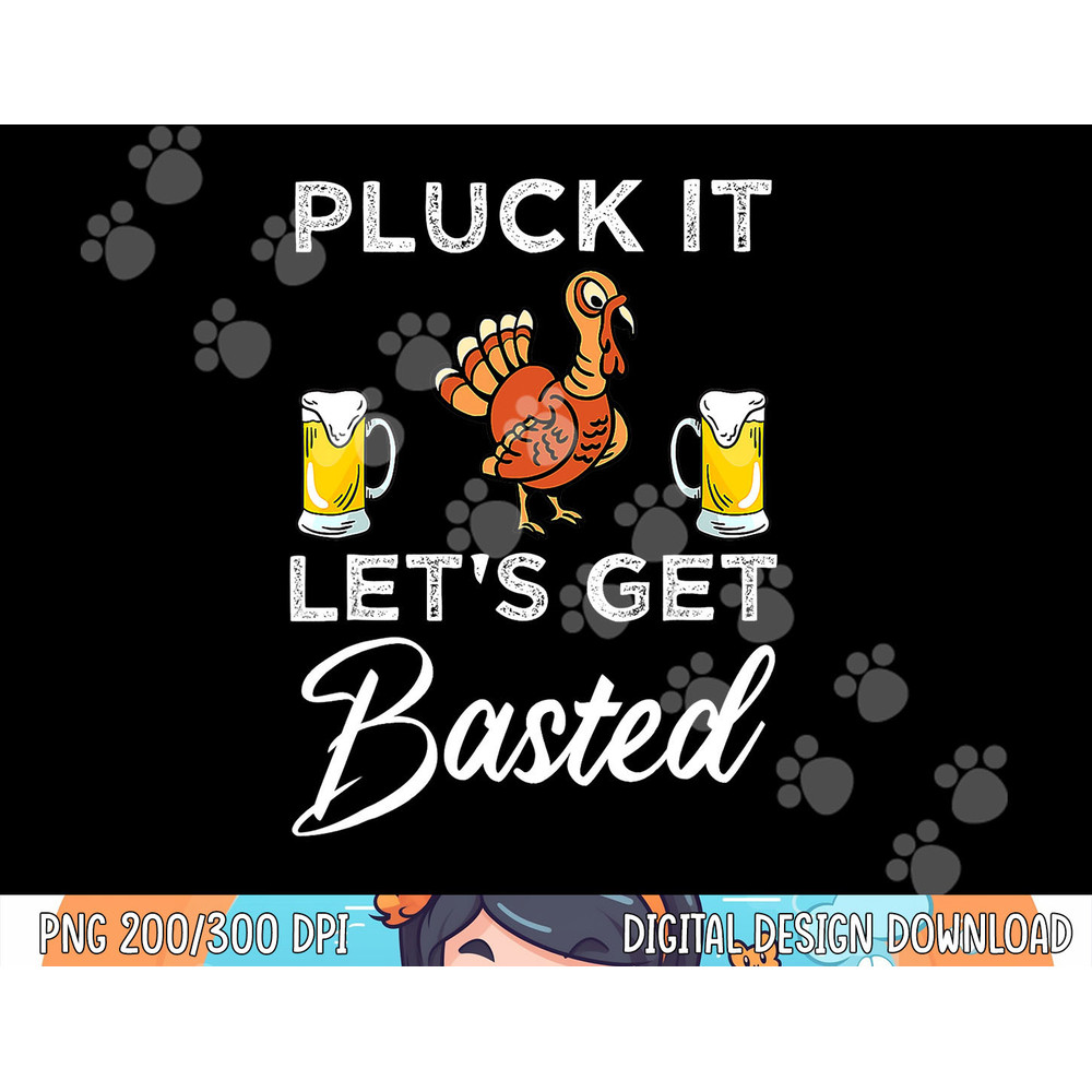 Funny Thanksgiving Pluck It Let s Get Basted Holiday png, sublimation copy.jpg