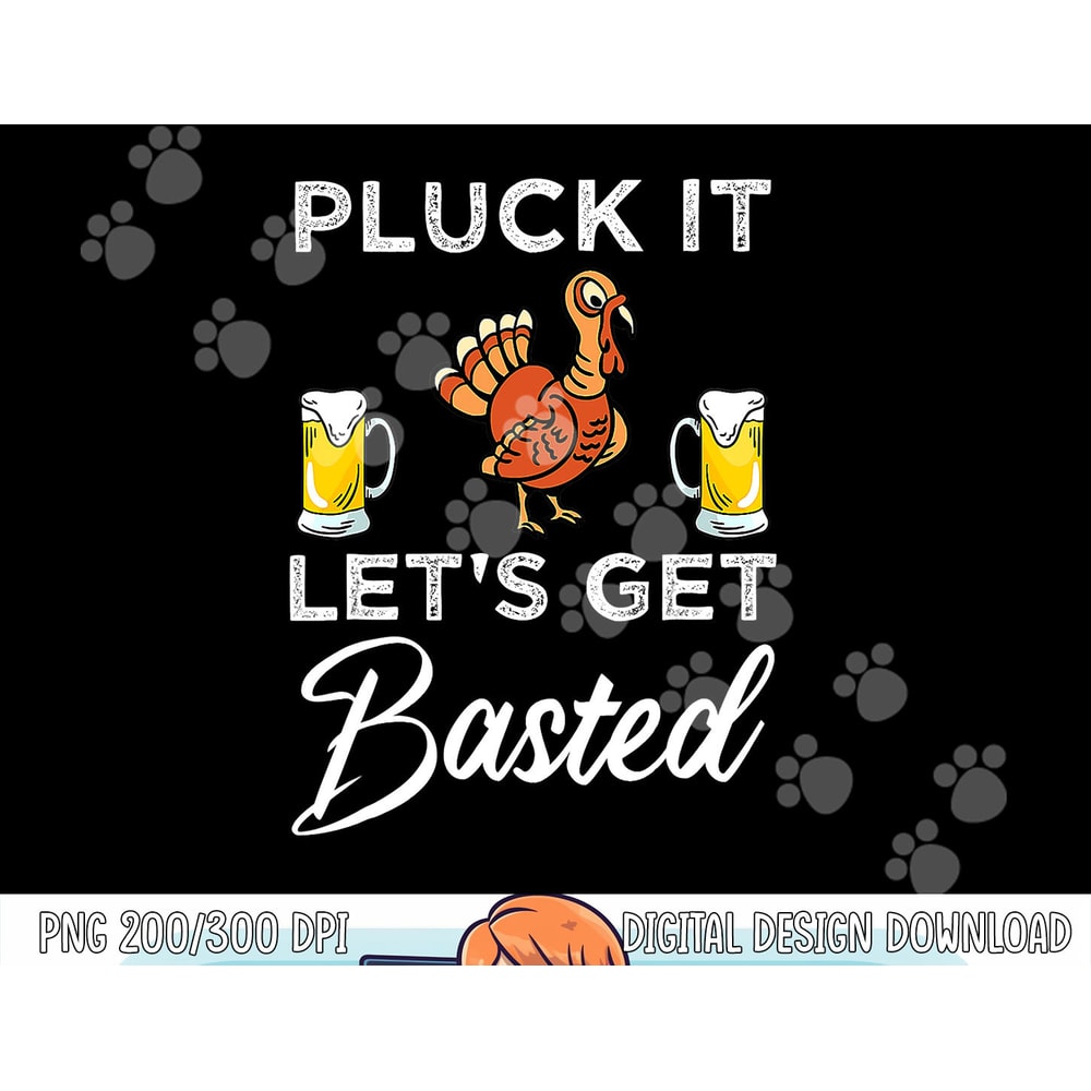 Funny Thanksgiving Pluck It Let s Get Basted Holiday png, sublimation copy.jpg