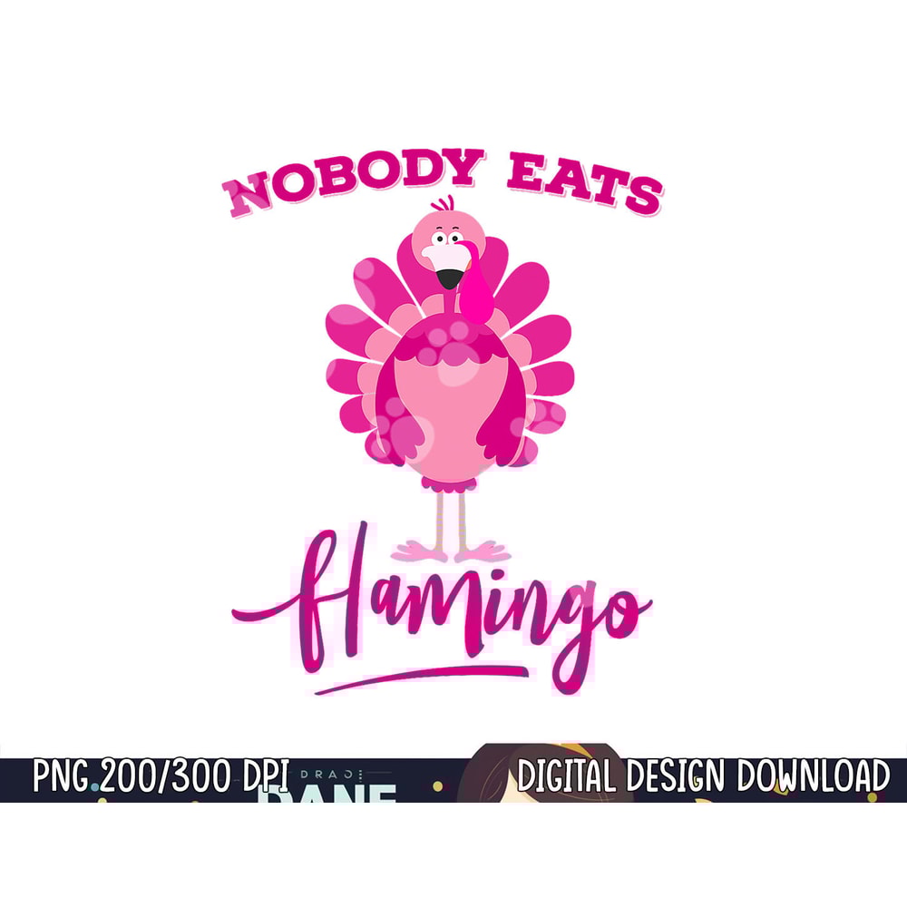Funny Thanksgiving Shirt Nobody Eats Flamingo Turkey Face png, sublimation copy.jpg
