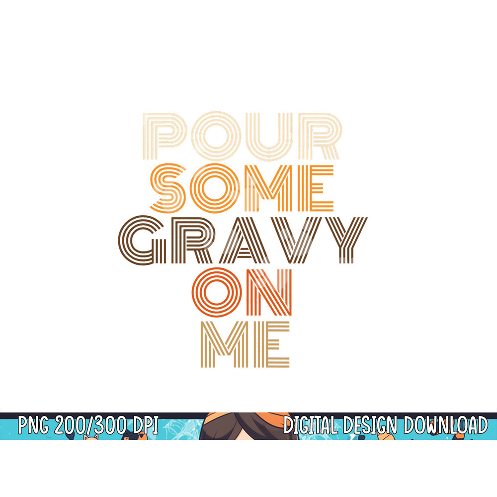 Funny Thanksgiving shirt Pour Some Gravy On Me png, sublimation copy.jpg