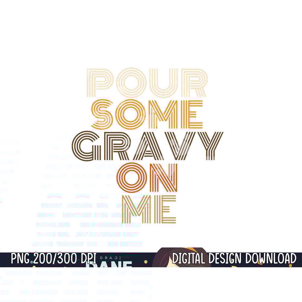 Funny Thanksgiving shirt Pour Some Gravy On Me png, sublimation copy.jpg