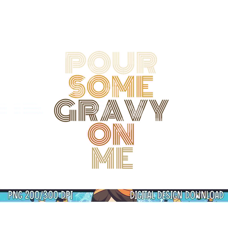 Funny Thanksgiving shirt Pour Some Gravy On Me png, sublimation copy.jpg