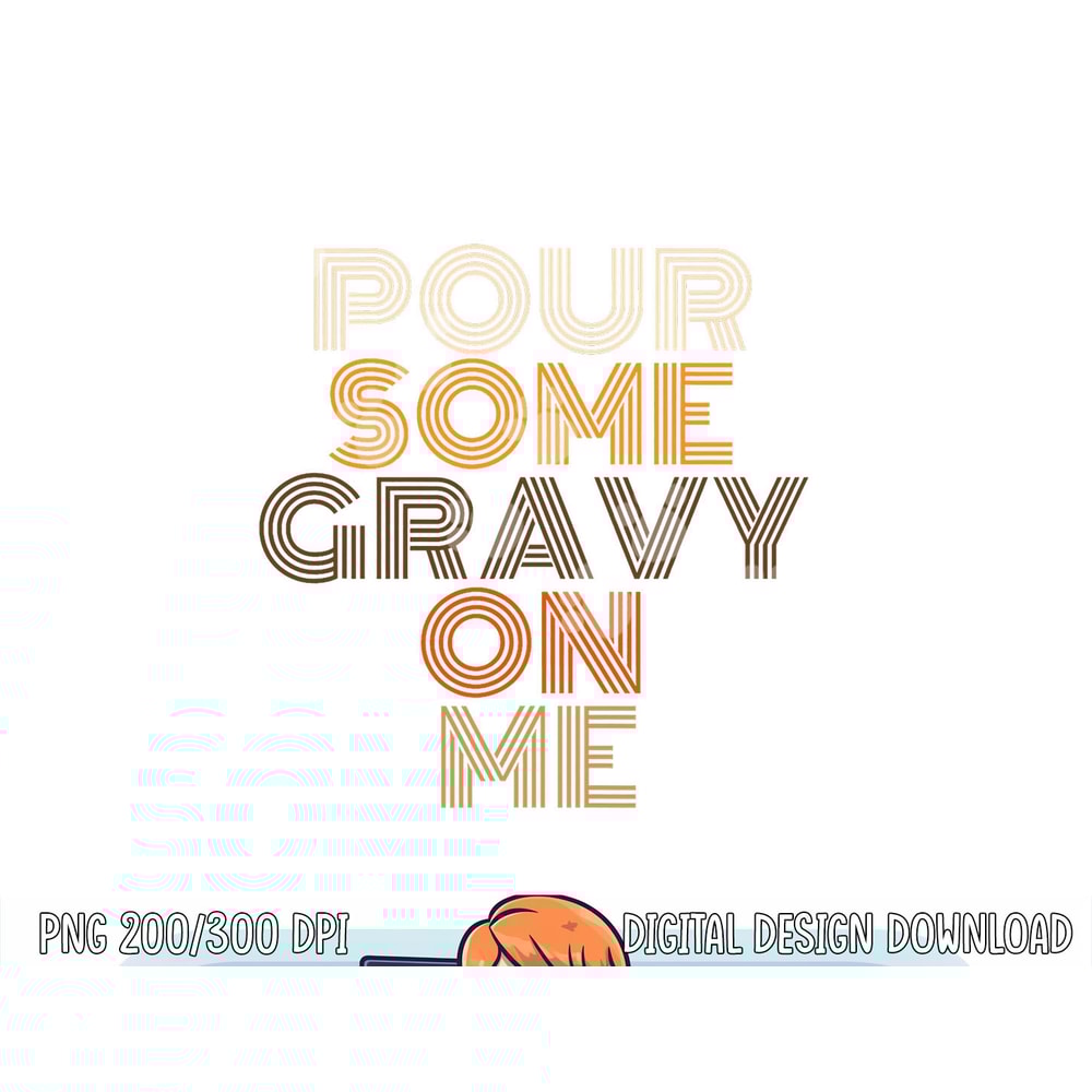 Funny Thanksgiving shirt Pour Some Gravy On Me png, sublimation copy.jpg