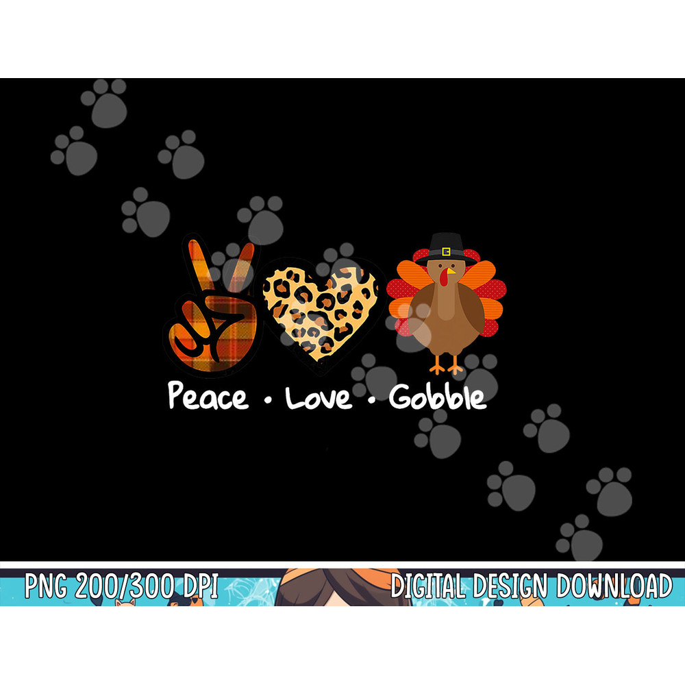 Funny Thanksgiving Turkey For Women  Peace - Love - Gobble png, sublimation copy.jpg