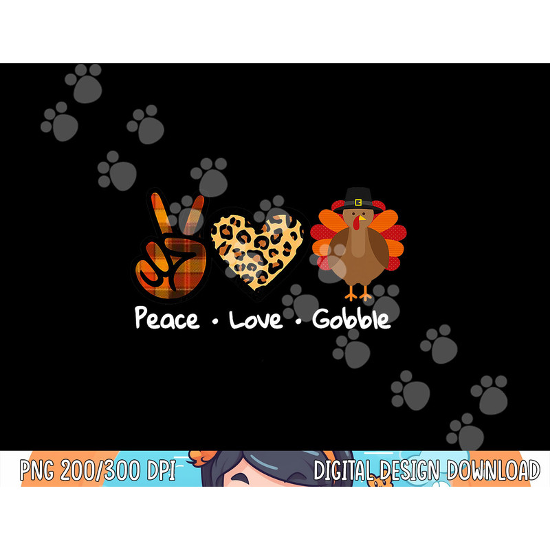 Funny Thanksgiving Turkey For Women  Peace - Love - Gobble png, sublimation copy.jpg
