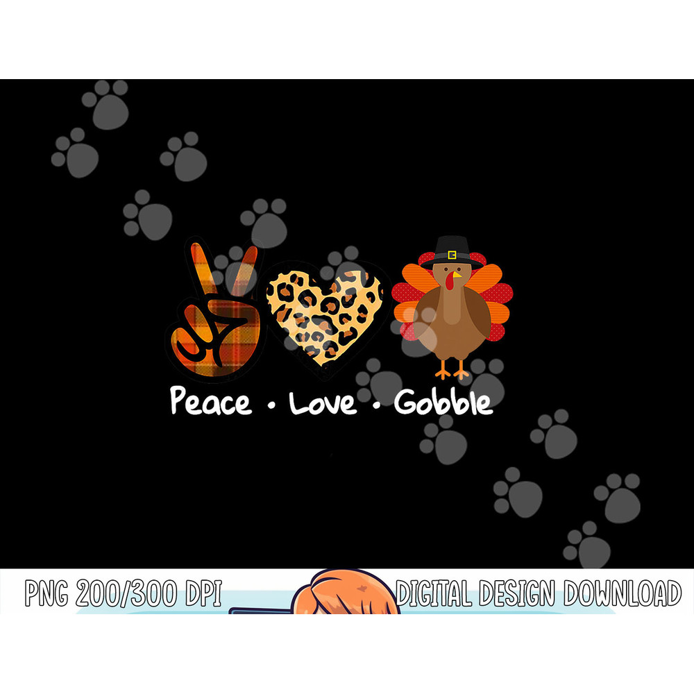 Funny Thanksgiving Turkey For Women Peace - Love - Gobble png, sublimation copy.jpg