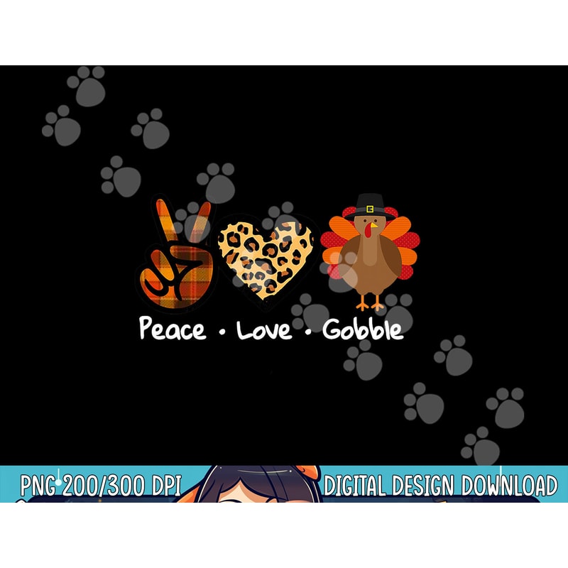 Funny Thanksgiving Turkey For Women Peace - Love - Gobble png, sublimation copy.jpg