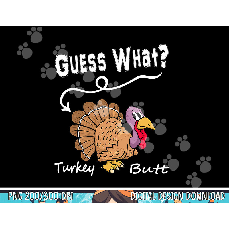 Funny Thanksgiving Turkey Gift - Guess What Turkey Butt  png, sublimation copy.jpg