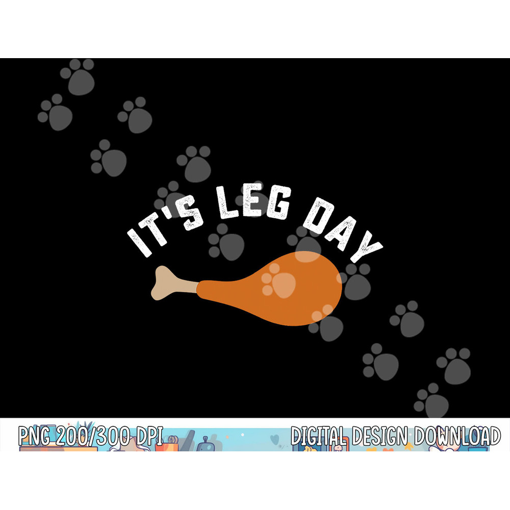 Funny Thanksgiving Turkey Leg Day png, sublimation copy.jpg