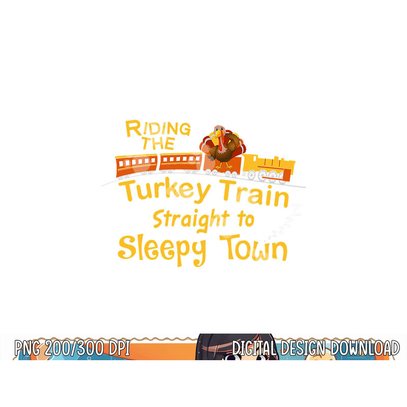 Funny Thanksgiving Turkey Train Sleepy Town png, sublimation copy.jpg