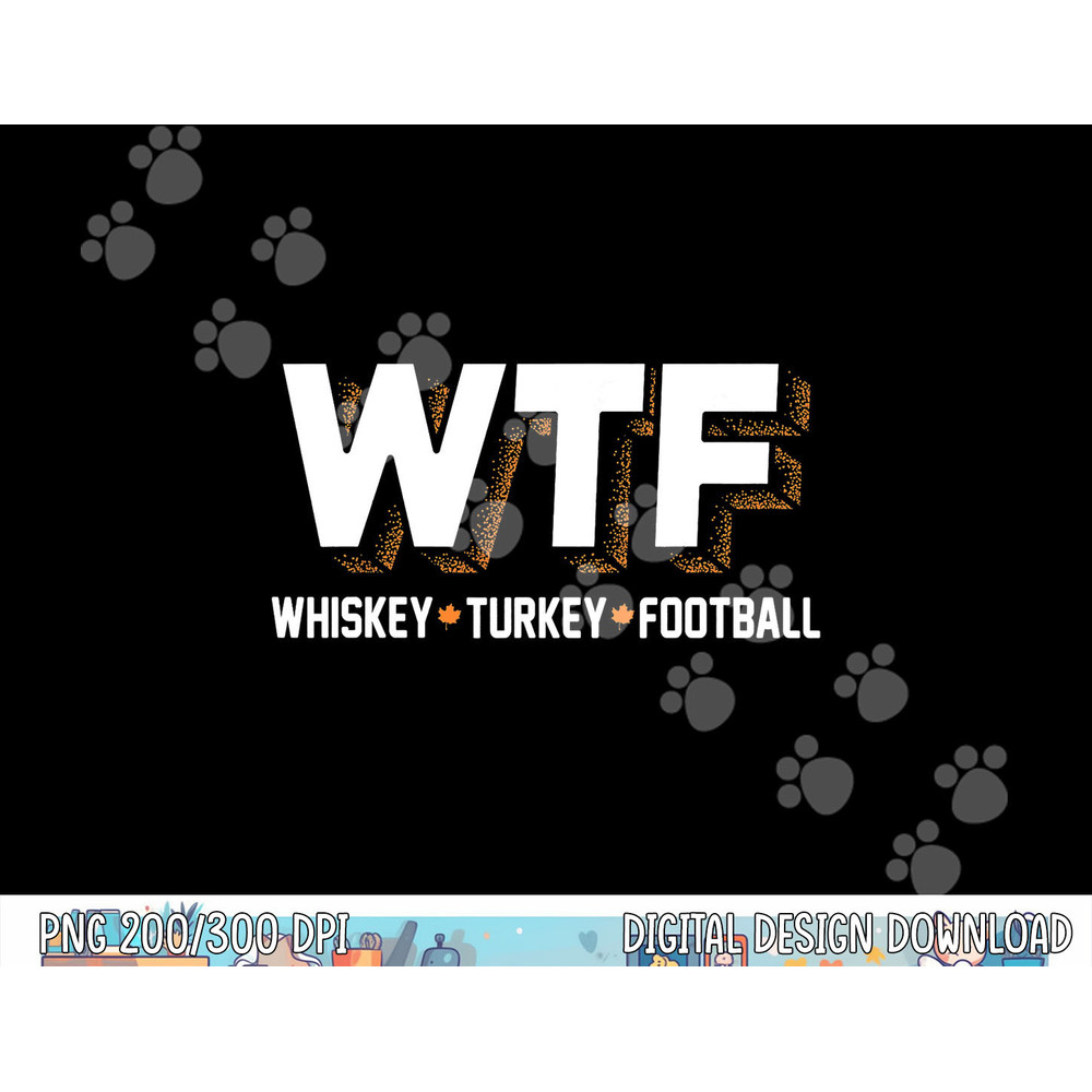 Funny Thanksgiving Whiskey Turkey Football png, sublimation copy.jpg